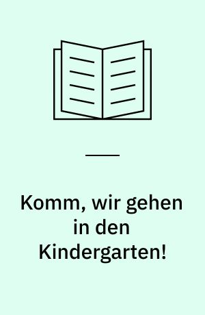 Komm, wir gehen in den Kindergarten!