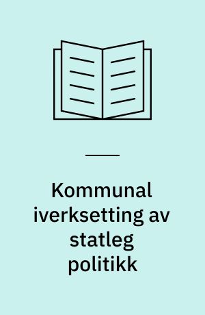 Kommunal iverksetting av statleg politikk