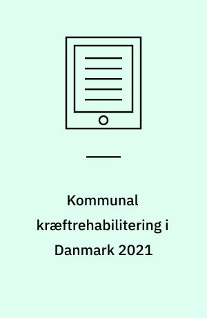 Kommunal kræftrehabilitering i Danmark 2021 : kommunale indsatser fordelt pr. region