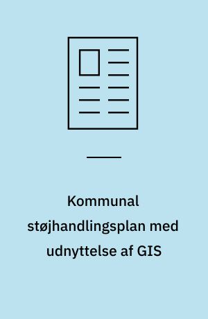 Kommunal støjhandlingsplan med udnyttelse af GIS