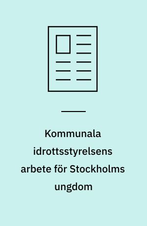 Kommunala idrottsstyrelsens arbete för Stockholms ungdom
