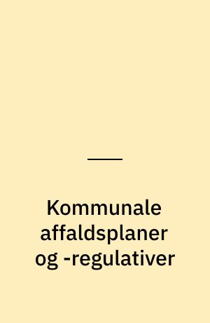 Kommunale affaldsplaner og -regulativer