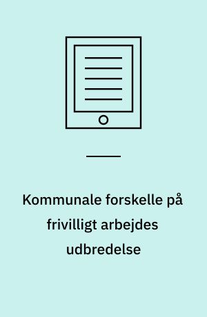 Kommunale forskelle på frivilligt arbejdes udbredelse
