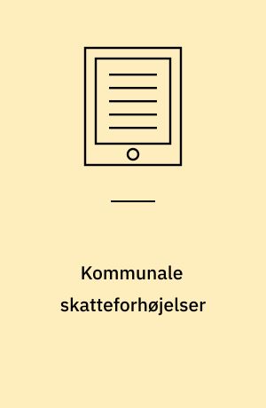 Kommunale skatteforhøjelser : en analyse af baggrunden for kommunernes ønsker om at øge den kommunale beskatning i 2010