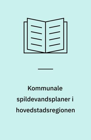 Kommunale spildevandsplaner i hovedstadsregionen : statusrapport 1982