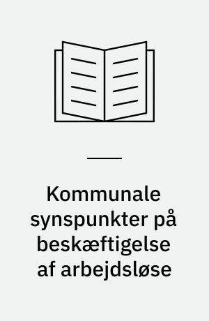 Kommunale synspunkter på beskæftigelse af arbejdsløse