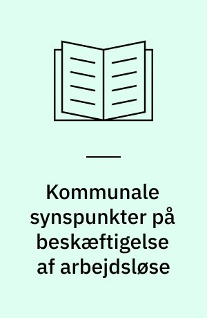 Kommunale synspunkter på beskæftigelse af arbejdsløse