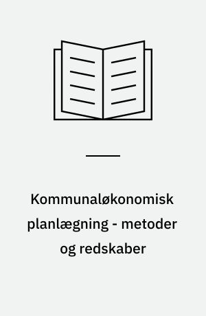 Kommunaløkonomisk planlægning - metoder og redskaber