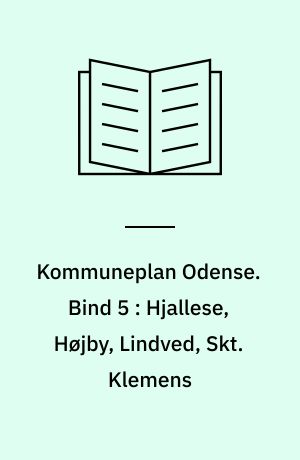 Kommuneplan Odense. Bind 5 : Hjallese, Højby, Lindved, Skt. Klemens