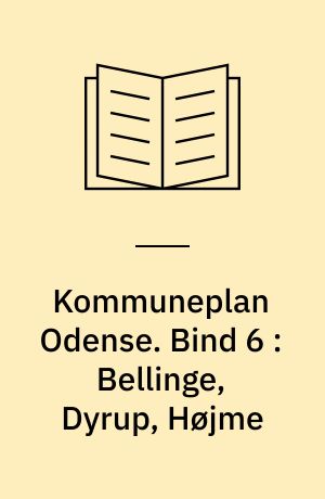 Kommuneplan Odense. Bind 6 : Bellinge, Dyrup, Højme