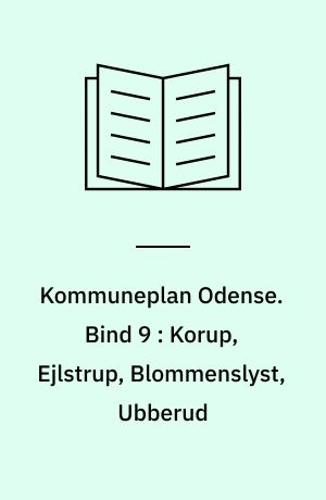 Kommuneplan Odense. Bind 9 : Korup, Ejlstrup, Blommenslyst, Ubberud