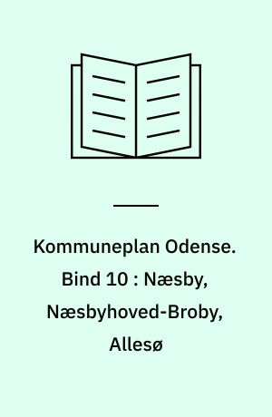 Kommuneplan Odense : forslag. Bind 10 : Næsby, Næsbyhoved-Broby, Allesø