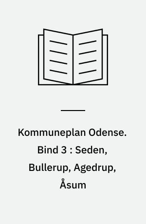 Kommuneplan Odense. Bind 3 : Seden, Bullerup, Agedrup, Åsum