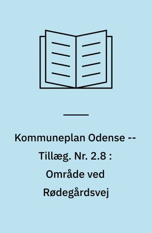 Kommuneplan Odense -- Tillæg. Nr. 2.8 : Område ved Rødegårdsvej