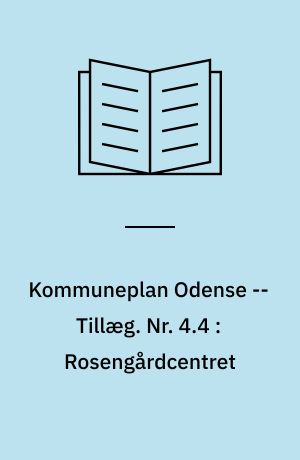 Kommuneplan Odense -- Tillæg. Nr. 4.4 : Rosengårdcentret