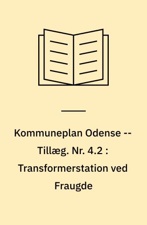 Kommuneplan Odense -- Tillæg. Nr. 4.2 : Transformerstation ved Fraugde