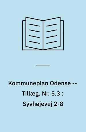 Kommuneplan Odense -- Tillæg. Nr. 5.3 : Syvhøjevej 2-8