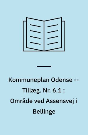 Kommuneplan Odense -- Tillæg. Nr. 6.1 : Område ved Assensvej i Bellinge