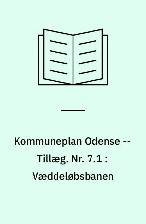 Kommuneplan Odense -- Tillæg. Nr. 7.1 : Væddeløbsbanen