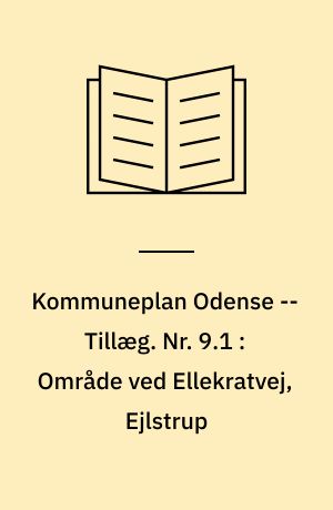 Kommuneplan Odense -- Tillæg. Nr. 9.1 : Område ved Ellekratvej, Ejlstrup