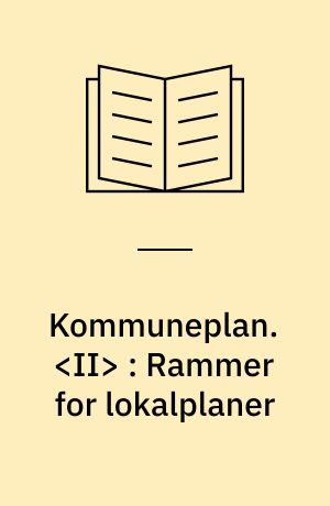 Kommuneplan. <II> : Rammer for lokalplaner