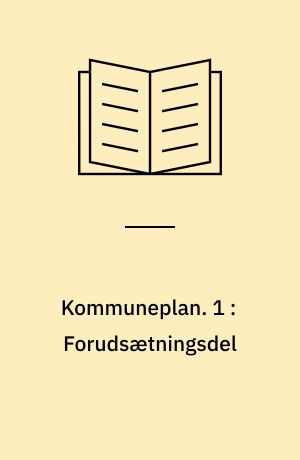 Kommuneplan. 1 : Forudsætningsdel