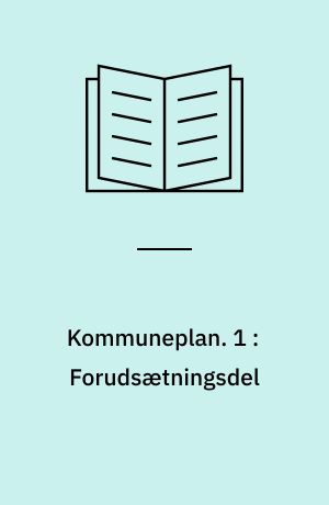 Kommuneplan. 1 : Forudsætningsdel