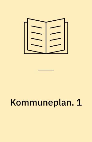 Kommuneplan. 1 : Kommuneplan 1984-92