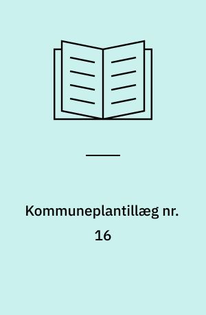 Kommuneplantillæg nr. 16 : forslag