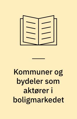 Kommuner og bydeler som aktører i boligmarkedet