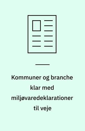Kommuner og branche klar med miljøvaredeklarationer til veje