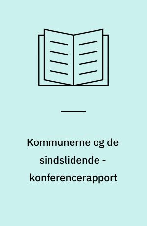 Kommunerne og de sindslidende - konferencerapport : konference 19. og 20. maj 1994