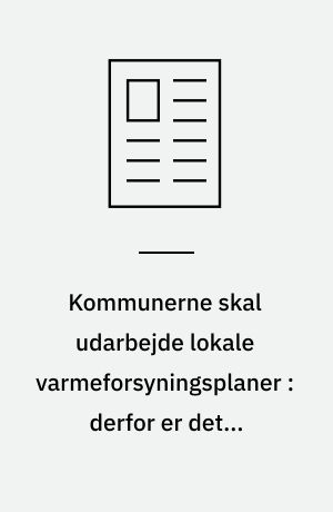 Kommunerne skal udarbejde lokale varmeforsyningsplaner : derfor er det i kommunernes interesse, at der samtidig med Varmeplanudvalgets arbejde gennemføres konkrete forsøgsprojekter med udgangspunkt i lokale problemstillinger
