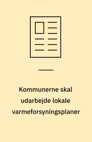Kommunerne skal udarbejde lokale varmeforsyningsplaner