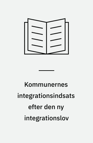 Kommunernes integrationsindsats efter den ny integrationslov