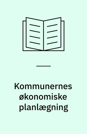 Kommunernes økonomiske planlægning : kursusmateriale