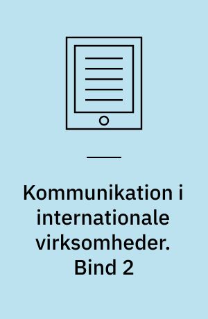 Kommunikation i internationale virksomheder. Bind 2