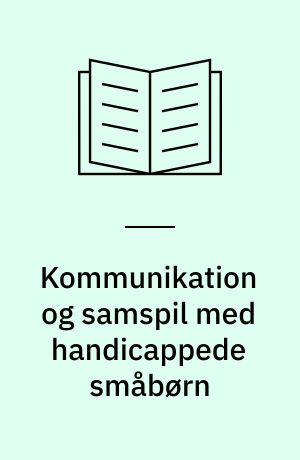 Kommunikation og samspil med handicappede småbørn : Skolen på Taxvej 1985/86
