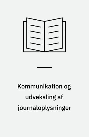 Kommunikation og udveksling af journaloplysninger : præsentation af CEN-præstandarden ENV 13606