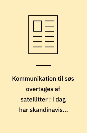 Kommunikation til søs overtages af satellitter : i dag har skandinaviske virksomheder næsten halvdelen af den samlede verdensomsætning af HF-anlæg til store skibe