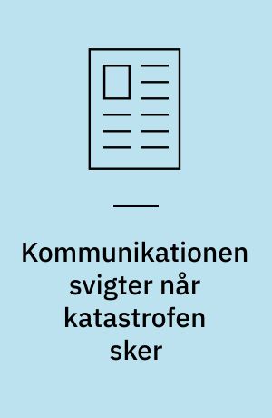 Kommunikationen svigter når katastrofen sker