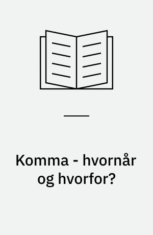 Komma - hvornår og hvorfor? : en debatbog om kommatering