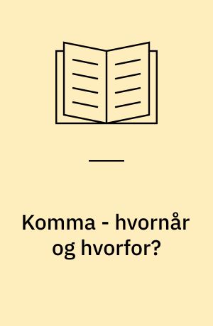 Komma - hvornår og hvorfor? : en debatbog om kommatering