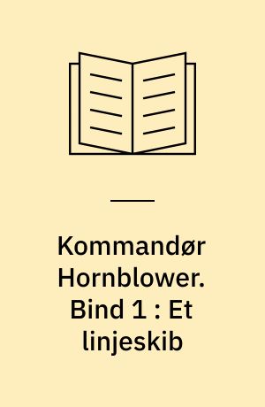 Kommandør Hornblower. Bind 1 : Et linjeskib