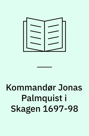 Kommandør Jonas Palmquist i Skagen 1697-98