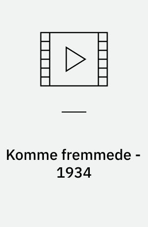 Komme fremmede - 1934