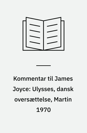 Kommentar til James Joyce: Ulysses, dansk oversættelse, Martin 1970