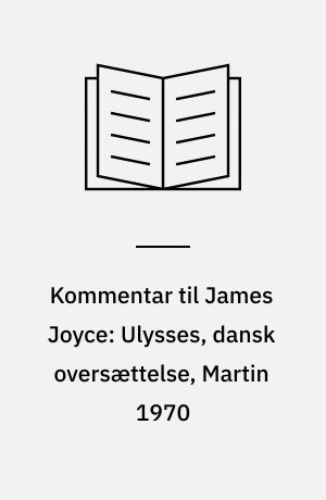 Kommentar til James Joyce: Ulysses, dansk oversættelse, Martin 1970