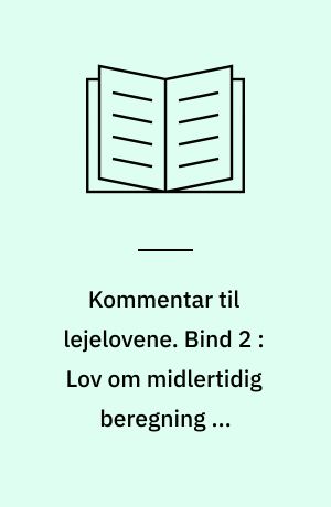 Kommentar til lejelovene. Bind 2 : Lov om midlertidig beregning af boligforholdene
