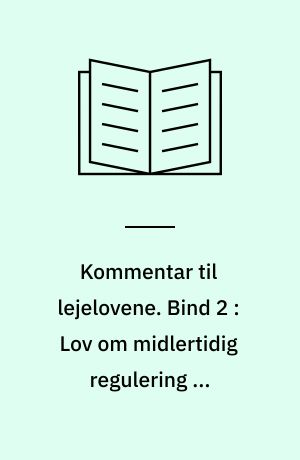Kommentar til lejelovene. Bind 2 : Lov om midlertidig regulering af boligforholdene